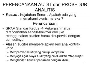 PERENCANAAN AUDIT dan PROSEDUR ANALITIS Kasus Kejatuhan Enron