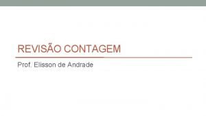 REVISO CONTAGEM Prof Elisson de Andrade Experimento em