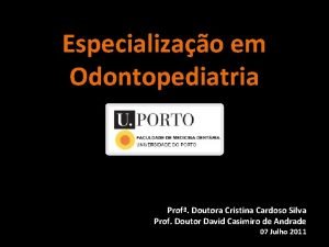 Especializao em Odontopediatria Prof Doutora Cristina Cardoso Silva