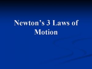 Newtons 3 Laws of Motion n Sir Isaac