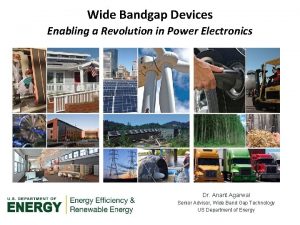 Wide Bandgap Devices Enabling a Revolution in Power