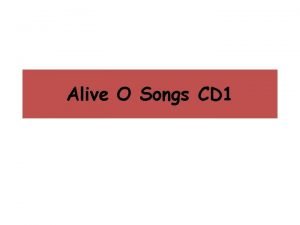 Alive-o songs