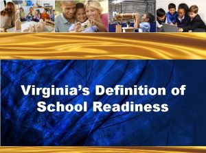 Virginias Definition of School Readiness Ready Children Ready
