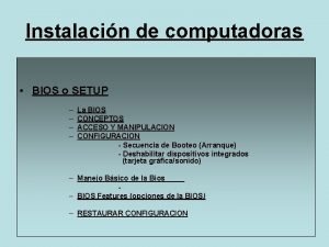 Instalacin de computadoras BIOS o SETUP La BIOS