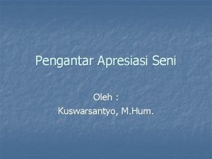 Pengantar Apresiasi Seni Oleh Kuswarsantyo M Hum Rencana