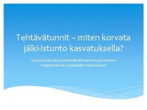 Tehtvtunnit miten korvata jlkiistunto kasvatuksella Tesoman koulun toimintakulttuurin