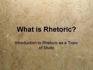 What is Rhetoric Introduction to Rhetoric as a