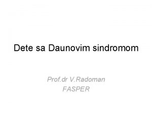 Dete sa Daunovim sindromom Prof dr V Radoman