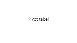Pivot tabel Pengertian Pivot Table adalah perangkat khusus