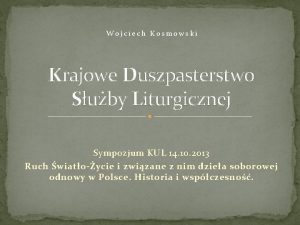 Wojciech Kosmowski Krajowe Duszpasterstwo Suby Liturgicznej Sympozjum KUL