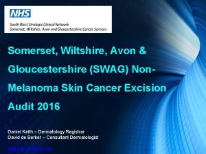 Somerset Wiltshire Avon Gloucestershire SWAG Non Melanoma Skin