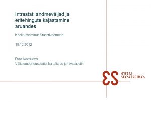 Intrastati andmevljad ja eritehingute kajastamine aruandes Koolitusseminar Statistikaametis