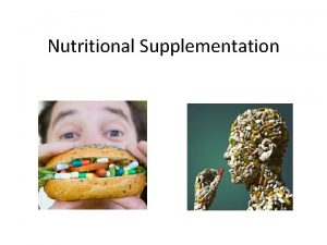 Nutritional Supplementation Dietary Supplements Products intended to supplement
