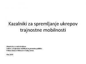 Kazalniki za spremljanje ukrepov trajnostne mobilnosti Ministrstvo za