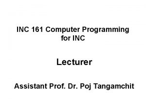INC 161 Computer Programming for INC Lecturer Assistant INC 161 Computer Programming for INC Lecturer Assistant