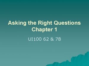 Asking the Right Questions Chapter 1 UI 100
