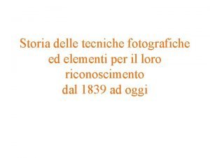 Storia delle tecniche fotografiche ed elementi per il