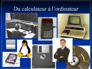 Du calculateur lordinateur Le dveloppement du calcul Le