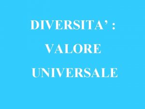 DIVERSITA VALORE UNIVERSALE 1 9 4 5 O
