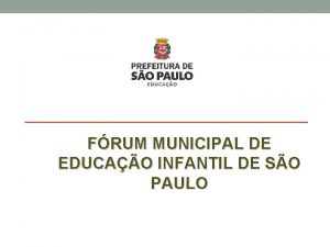 FRUM MUNICIPAL DE EDUCAO INFANTIL DE SO PAULO