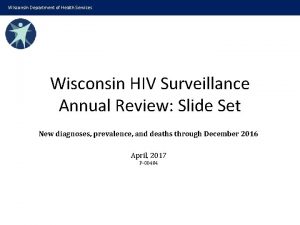 Wisconsin Department of Health Services Wisconsin HIV Surveillance