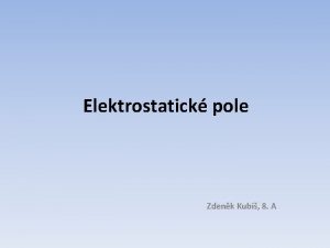 Elektrostatick pole Zdenk Kubi 8 A Elektrick nboj