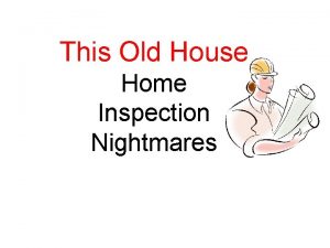 This old house inspection nightmares This old house inspection nightmares