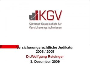 Versicherungsrechtliche Judikatur 2008 2009 Dr Wolfgang Reisinger 3