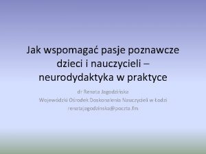 Jak wspomaga pasje poznawcze dzieci i nauczycieli neurodydaktyka