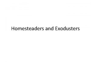 Homesteaders and Exodusters Homestead Act The Great Plains