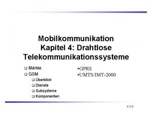 Mobilkommunikation Kapitel 4 Drahtlose Telekommunikationssysteme q Mrkte q