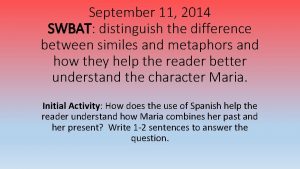 September 11 2014 SWBAT distinguish the difference between