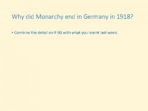 Why did Monarchy end in Germany in 1918