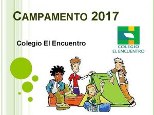 CAMPAMENTO 2017 Colegio El Encuentro I MODALIDAD DEL