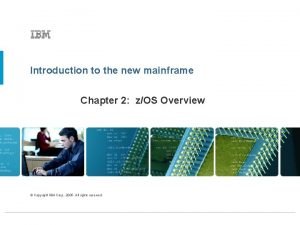 Introduction to the new mainframe Chapter 2 zOS