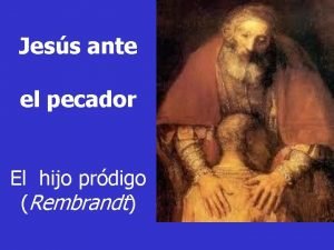 Jess ante el pecador El hijo prdigo Rembrandt