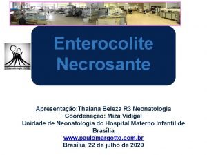 Enterocolite Necrosante Apresentao Thaiana Beleza R 3 Neonatologia