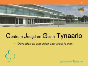 Centrum Jeugd en Gezin Tynaarlo Opvoeden en opgroeien