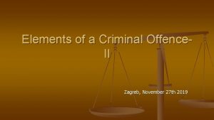 Elements of a Criminal Offence II Zagreb November