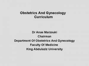 Obstetrics And Gynecology Curriculum Dr Anas Marzouki Chairman