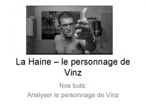 La Haine le personnage de Vinz Nos buts