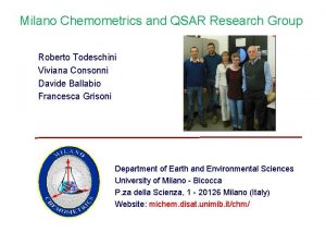 Milano Chemometrics and QSAR Research Group Roberto Todeschini