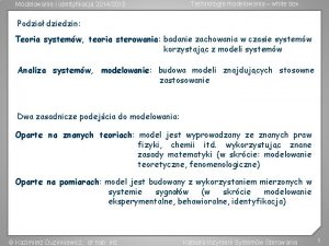 Modelowanie i identyfikacja 20142015 Technologie modelowania white box