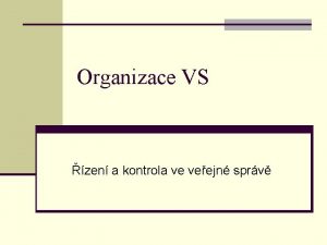 Organizace VS zen a kontrola ve veejn sprv