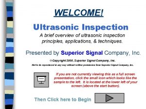 WELCOME Ultrasonic Inspection A brief overview of ultrasonic