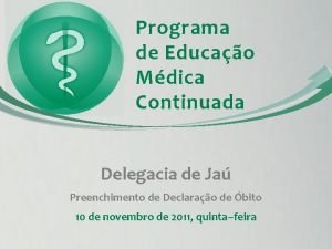 Programa de Educao Mdica Continuada Delegacia de Ja