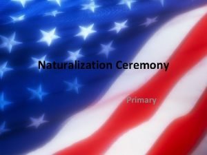 Naturalization Ceremony Primary US Citizenship Test 1 What