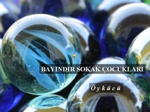 BAYINDIR SOKAK OCUKLARI ykc bir zamanlar genken hayat