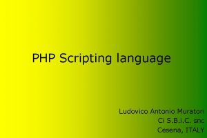 PHP Scripting language Ludovico Antonio Muratori Ci S