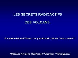 LES SECRETS RADIOACTIFS DES VOLCANS Franoise GuiraudVitaux Jacques